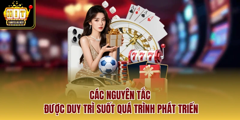 Các nguyên tắc được duy trì suốt quá trình phát triển