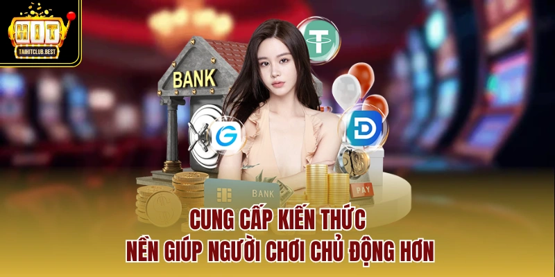 Cung cấp kiến thức nền giúp người chơi chủ động hơn