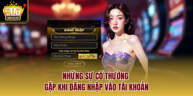 Những sự cố thường gặp khi đăng nhập vào tài khoản