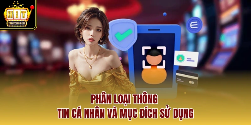 Phân loại thông tin cá nhân và mục đích sử dụng